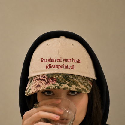 You Shaved Your Bush Disappointed Embroidered Floral Hat