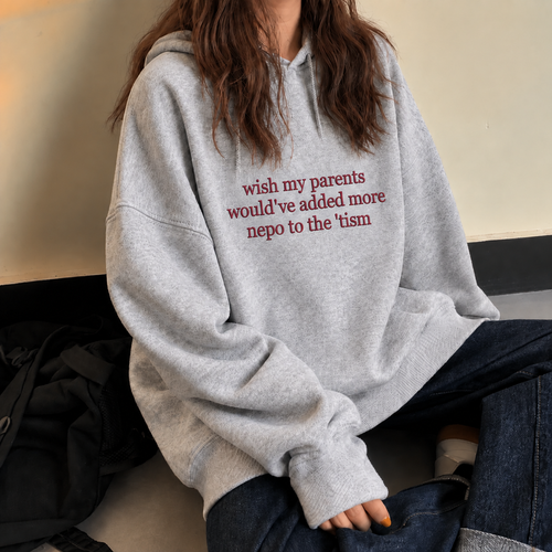 Would've Added Nepo To The 'Tism Embroidered Sweatshirt