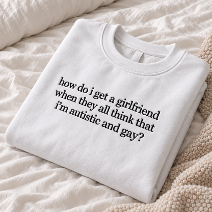 Autistic and Gay Quote Embroidered Sweatshirt