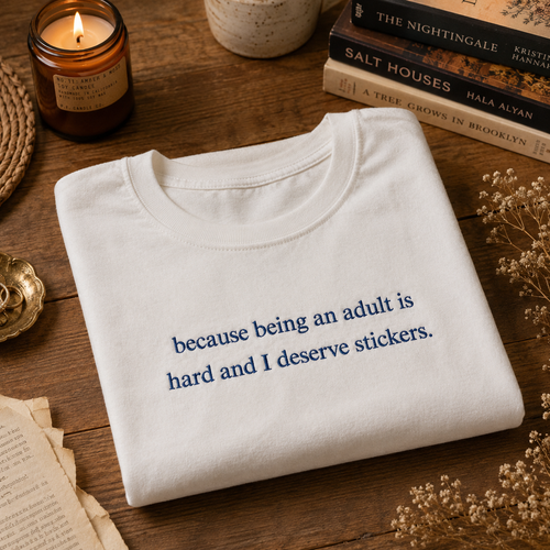 Because Being An Adult Is Hard And I Deserve Stickers Embroidered Sweatshirt