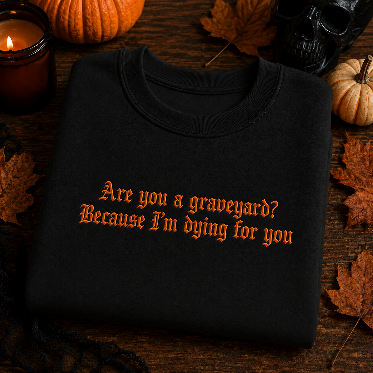 Are You A Graveyard Because I'm Dying For You Embroidered Sweatshirt