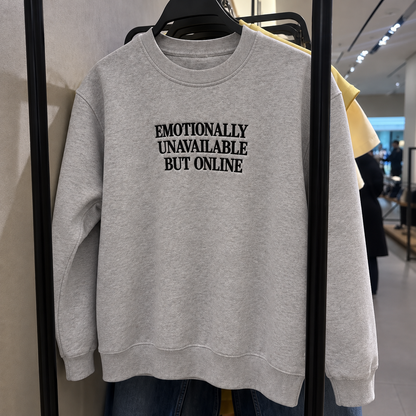 Emotionally Unavailable But Online Embroidered Sweatshirt