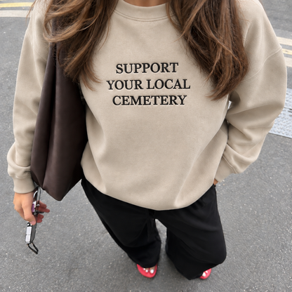 Support Your Local Cemetery Embroidered Sweatshirt