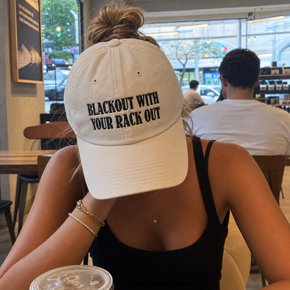 Blackout With Your Rack Out Embroidered Baseball Hat