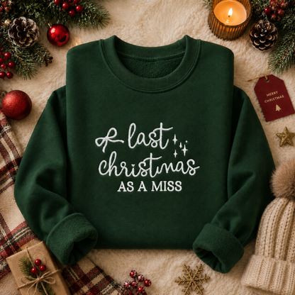 Last Christmas As A Miss Embroidered Sweatshirt