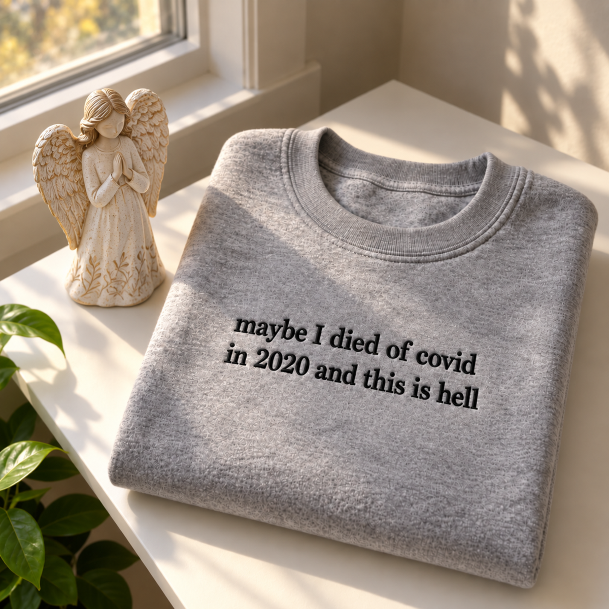 Maybe I Died of Covid in 2020 Embroidered Sweatshirt
