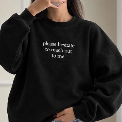 Please Hesitate To Reach Out To Me Embroidered Sweatshirt