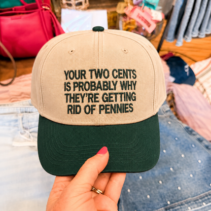 Your Two Cents Is Probably Why They're Getting Rid Of Pennies Embroidered Hat