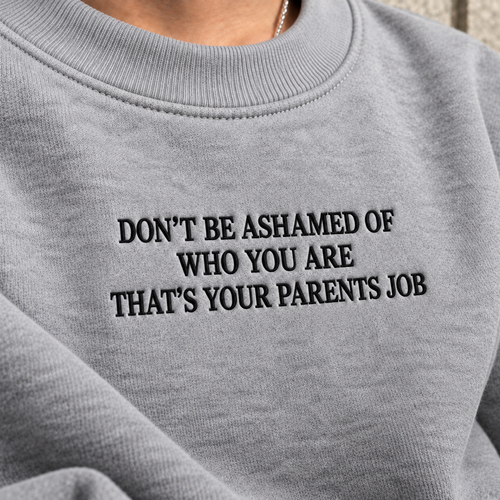 Don’t Be Ashamed of Who You Are Embroidered Sweatshirt