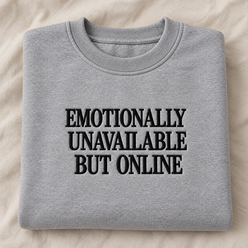 Emotionally Unavailable But Online Embroidered Sweatshirt