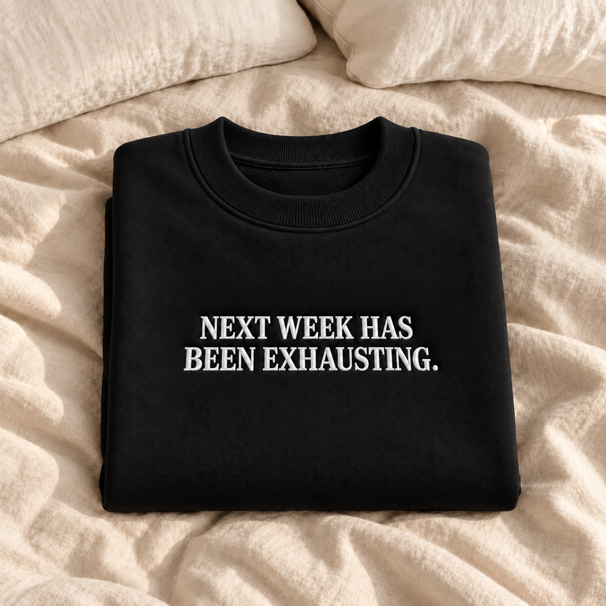 Next Week Has Been Exhausting Embroidered Sweatshirt