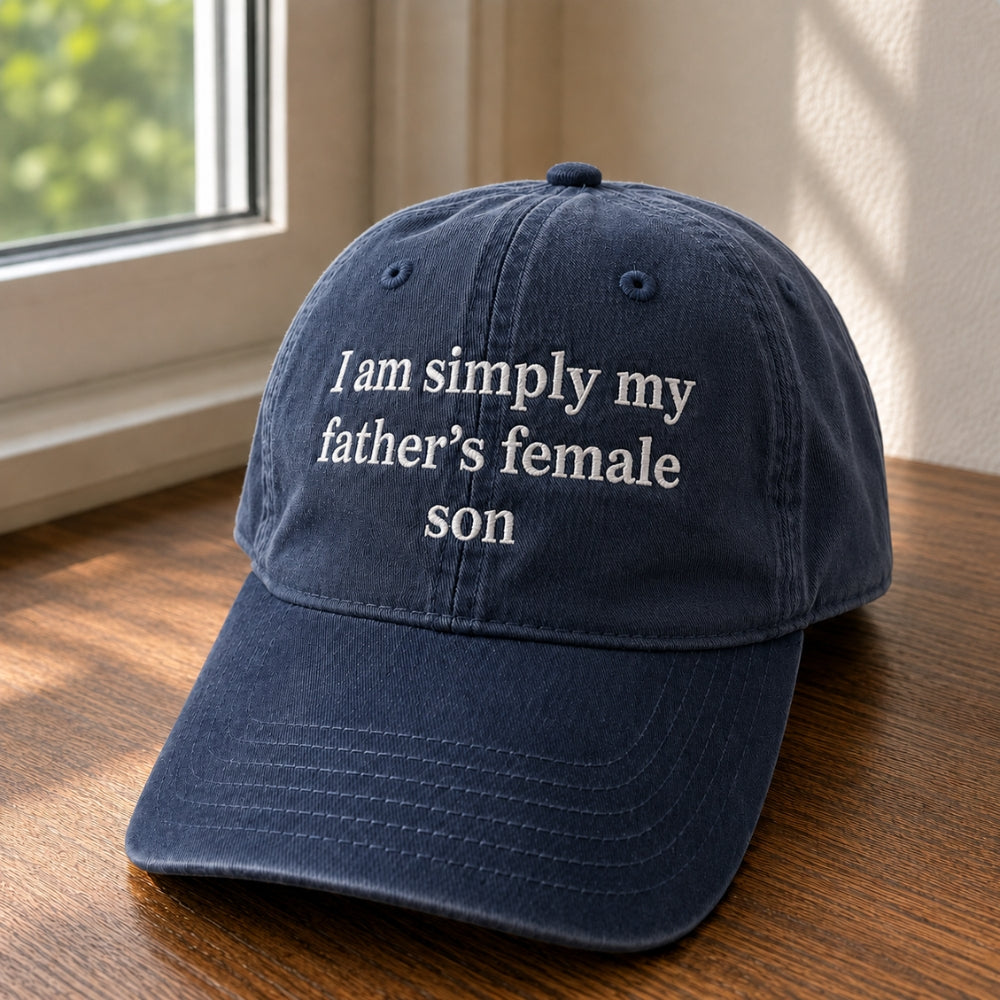 Simply My Father's Female Son Embroidered Washed Cap