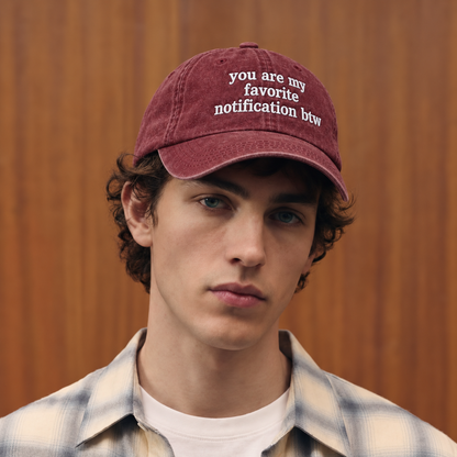 You Are My Favorite Notification BTW Embroidered Washed Cap