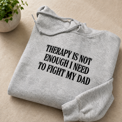 Not Enough To Fight My Dad Embroidered Sweatshirt