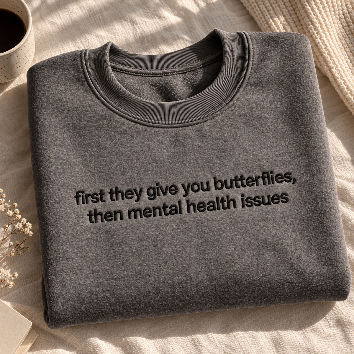 First Give You Butterflies Then Mental Health Issues Embroidered Sweatshirt