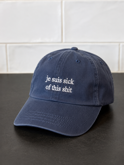 Je Suis Sick Of This Shit Embroidered Washed Cap