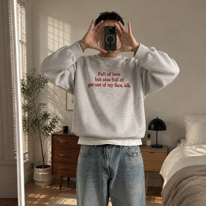 Full Of Love But Also Get Out Of My Face Embroidered Sweatshirt