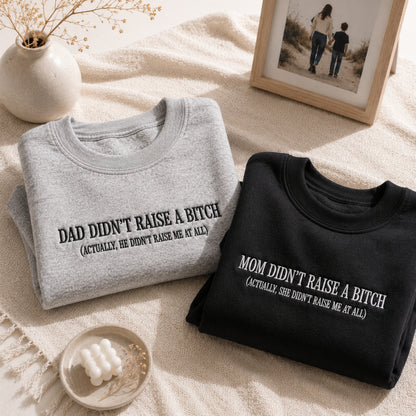 Dad Didnt Raise A B*tch Embroidered Sweatshirt