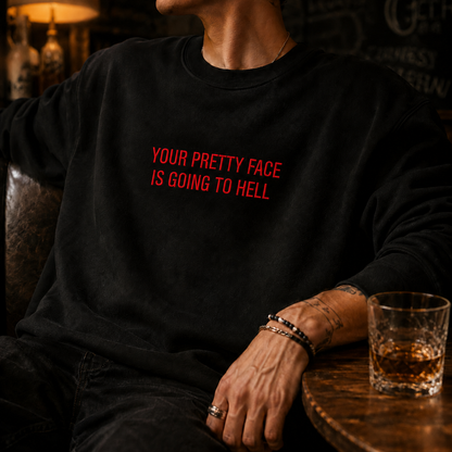Your Pretty Face Is Going To Hell Embroidered Sweatshirt