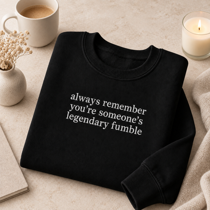Legendary Fumble Quote Embroidered Sweatshirt
