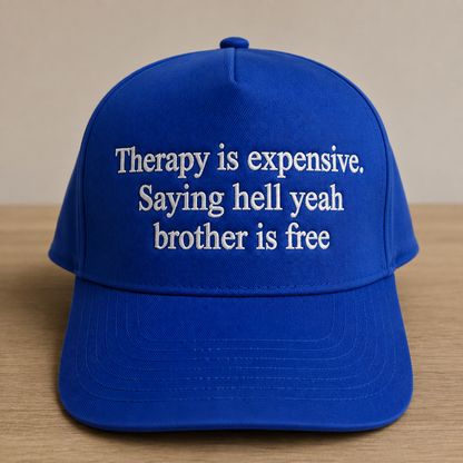 Therapy Is Expensive Embroidered Baseball Hat