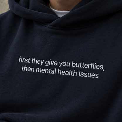 First Give You Butterflies Then Mental Health Issues Embroidered Sweatshirt