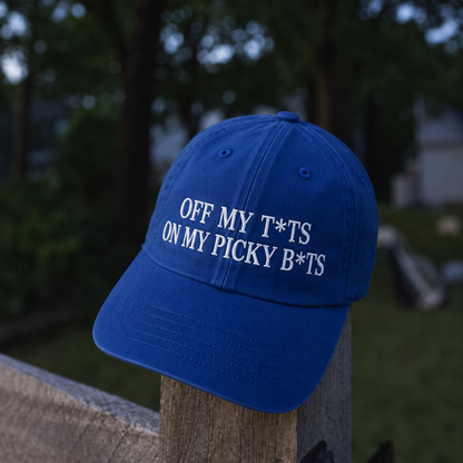 Off My T*ts On My Picky B*ts Embroidered Baseball Hat