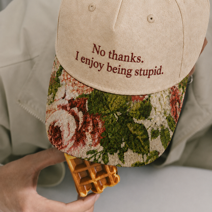 No Thanks I Enjoy Being Stupid Embroidered Floral Hat