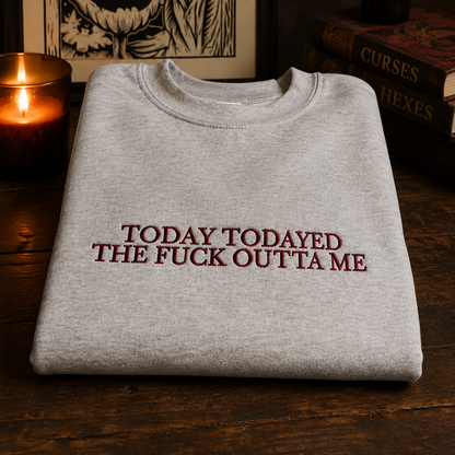 The Fuck Outta Me Embroidered Sweatshirt