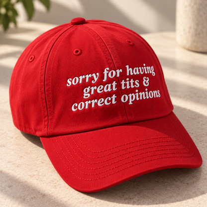 Sorry for Having Great Tits & Correct Opinions Embroidered Baseball Hat