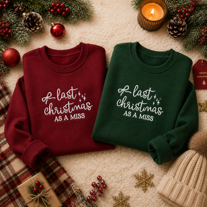 Last Christmas As A Miss Embroidered Sweatshirt