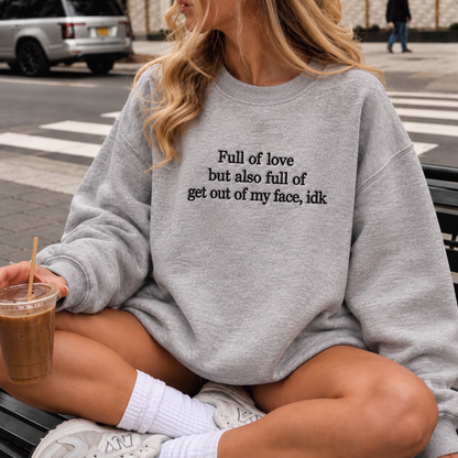 Full Of Love But Also Get Out Of My Face Embroidered Sweatshirt