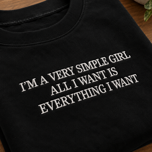 All I Want Is Everything I Want Embroidered Sweatshirt