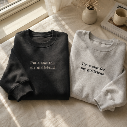 Slut For My Girlfriend Embroidered Sweatshirt