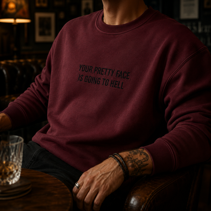Your Pretty Face Is Going To Hell Embroidered Sweatshirt