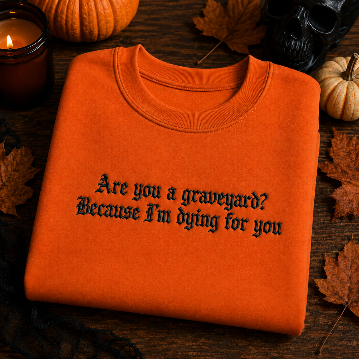 Are You A Graveyard Because I'm Dying For You Embroidered Sweatshirt