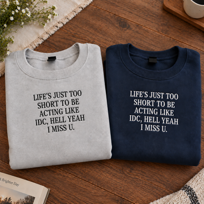 Life’s Too Short to Act Like IDC Embroidered Sweatshirt