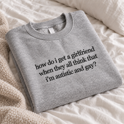 Autistic and Gay Quote Embroidered Sweatshirt
