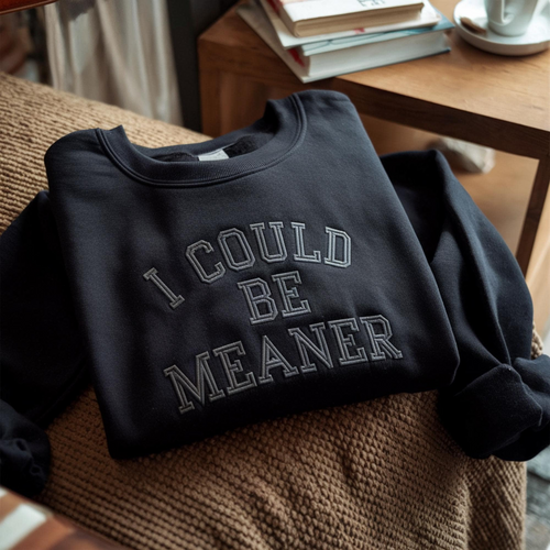 I Could Be Meaner Embroidered Sweatshirt