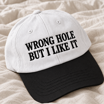 Wrong Hole But I Like It Embroidered Baseball Hat