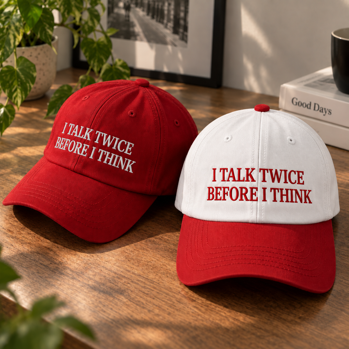 I Talk Twice Before I Think Embroidered Baseball Hat