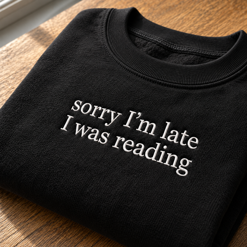 Sorry I'm Late I Was Reading Embroidered Sweatshirt