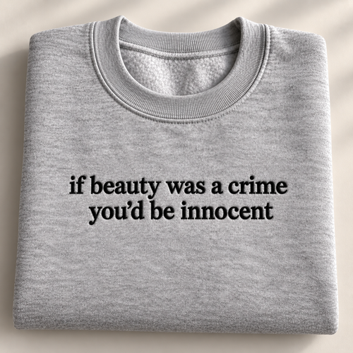 If Beauty Was A Crime Embroidered Sweatshirt