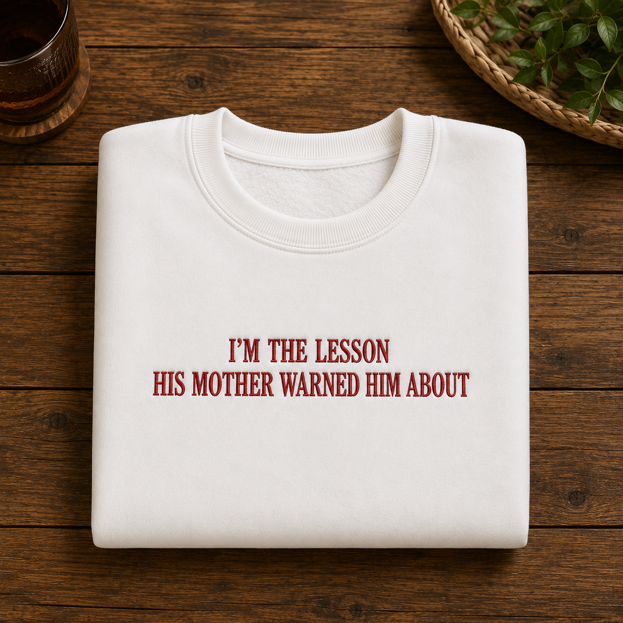 I'm The Lesson His Mother Warned Him About Embroidered Sweatshirt