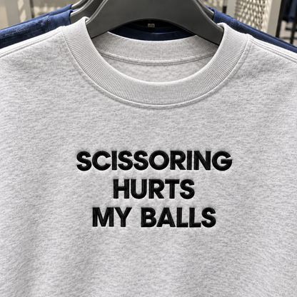 Scissoring Hurts My Balls Embroidered Sweatshirt