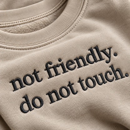 Not Friendly Do Not Touch Embroidered Sweatshirt