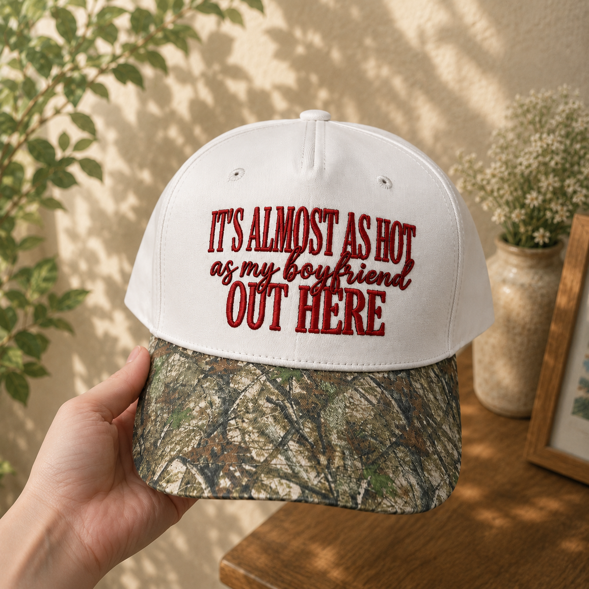 It's Almost As Hot As My Boyfriend Out Here Embroidered Floral Hat