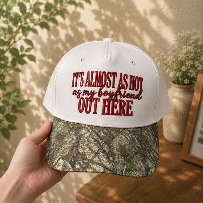 It's Almost As Hot As My Boyfriend Out Here Embroidered Floral Hat