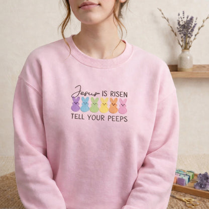 Jesus Is Risen Tell Your Peeps Embroidered Sweatshirt