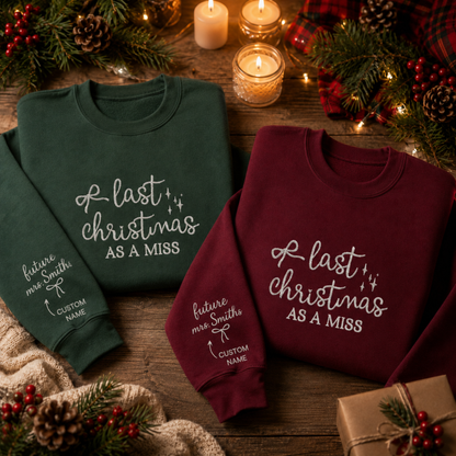 Last Christmas As A Miss Embroidered Sweatshirt